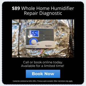 $89 Whole Home Humidifier Repair Diagnostic